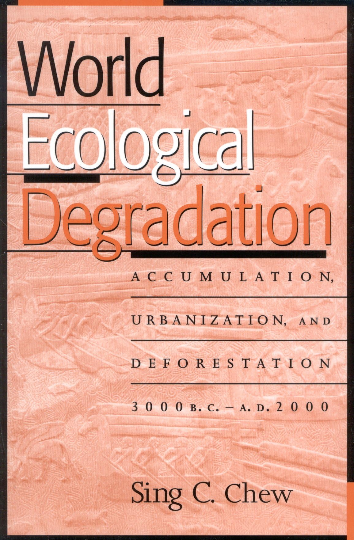 World Ecological Degradation: Accumulation, Urbanization, and Deforestation, 3000BC-AD2000 - 3193