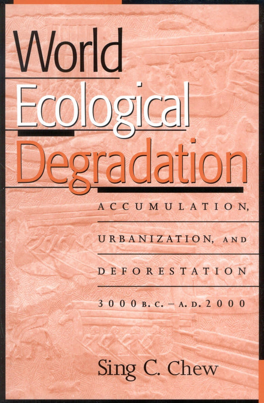 World Ecological Degradation: Accumulation, Urbanization, and Deforestation, 3000BC-AD2000 - 3193