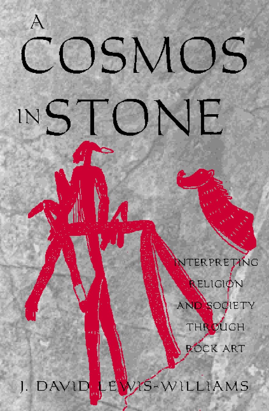 A Cosmos in Stone: Interpreting Religion and Society Through Rock Art (Archaeology of Religion)