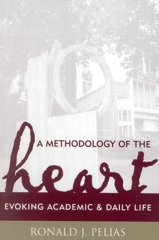A Methodology of the Heart: Evoking Academic and Daily Life (Volume 15) (Ethnographic Alternatives, 15) - 1432