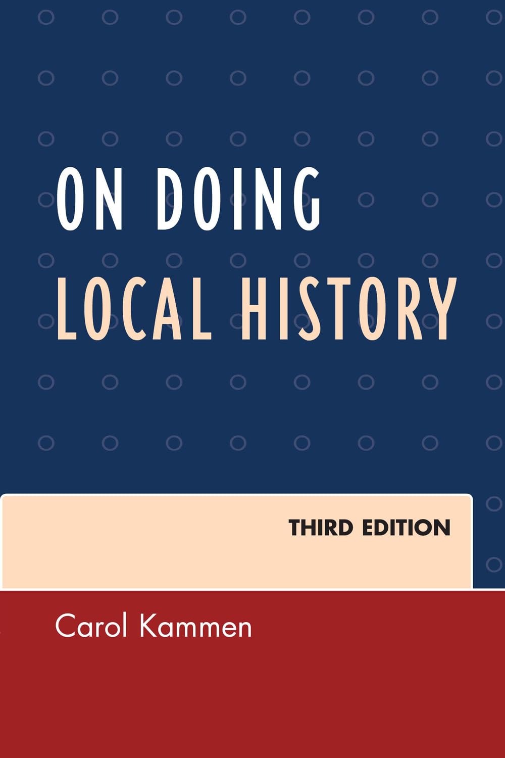 On Doing Local History, Third Edition (American Association for State and Local History)