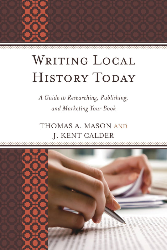 Writing Local History Today: A Guide To Researching, Publishing, And Marketing Your Book (American Association For State And Local History) - 9537