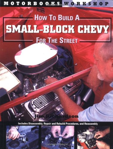 How to Build a Small Block Chevy for the Street (Motorbooks Workshop)