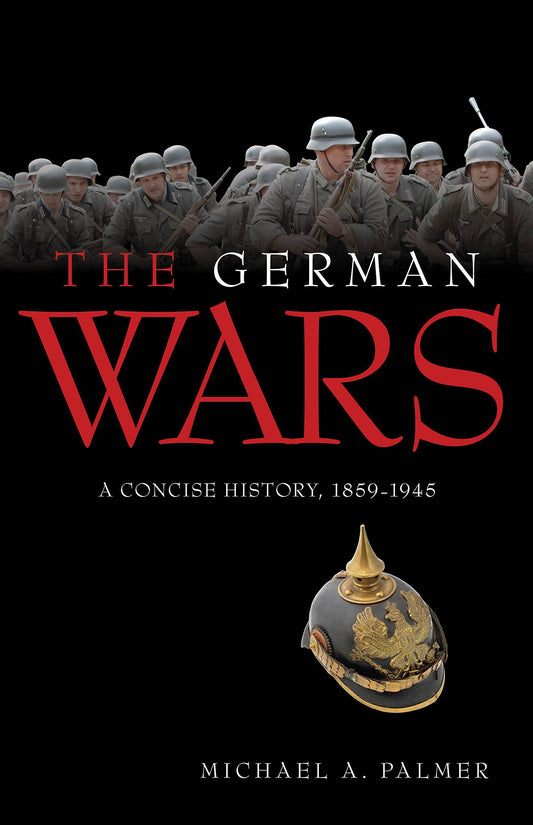 German Wars: A Concise History, 1859-1945