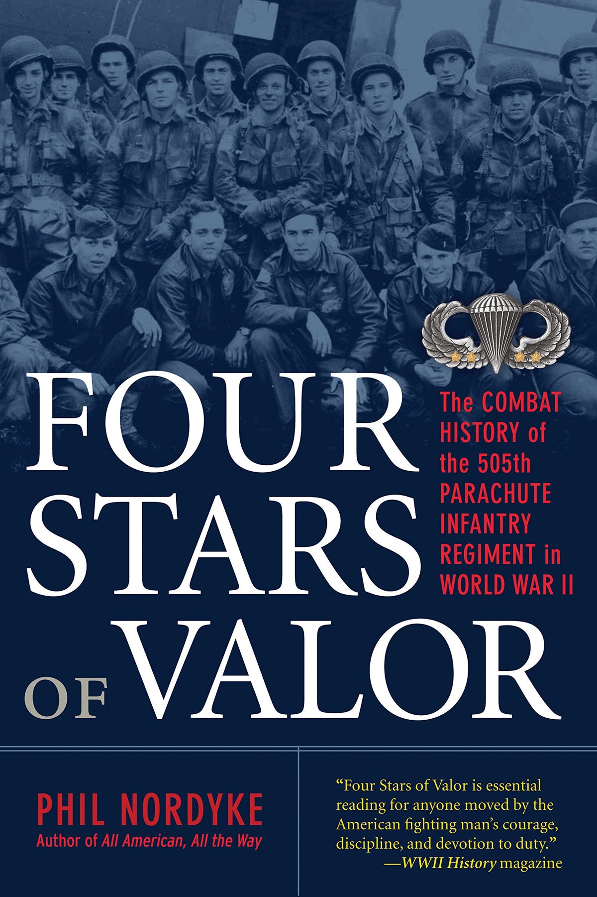 Four Stars of Valor: The Combat History of the 505th Parachute Infantry Regiment in World War II