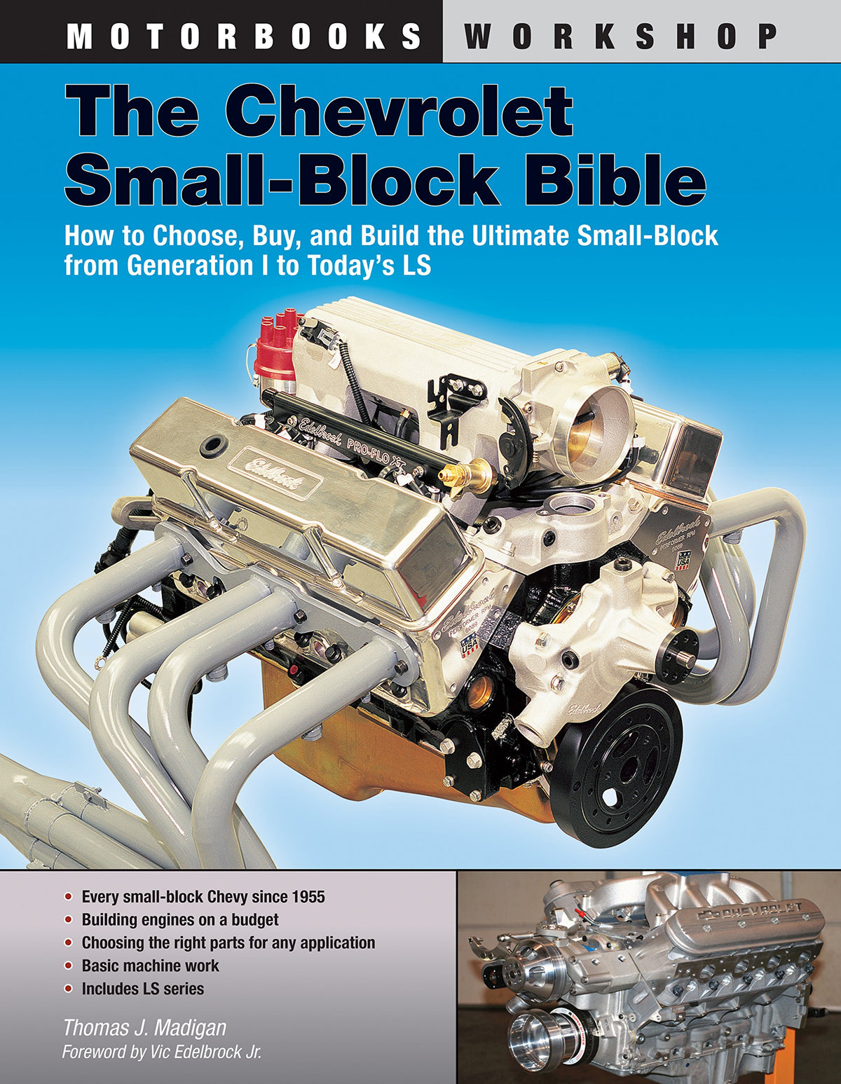 The Chevrolet Small-Block Bible: How to Choose, Buy and Build the Ultimate Small-Block from Generation I to Today's LS (Motorbooks Workshop)