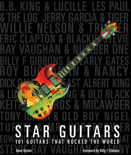 Star Guitars: 101 Guitars That Rocked the World