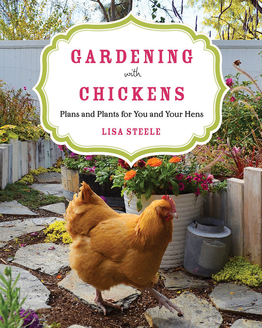 Gardening with Chickens: Plans and Plants for You and Your Hens - 2232