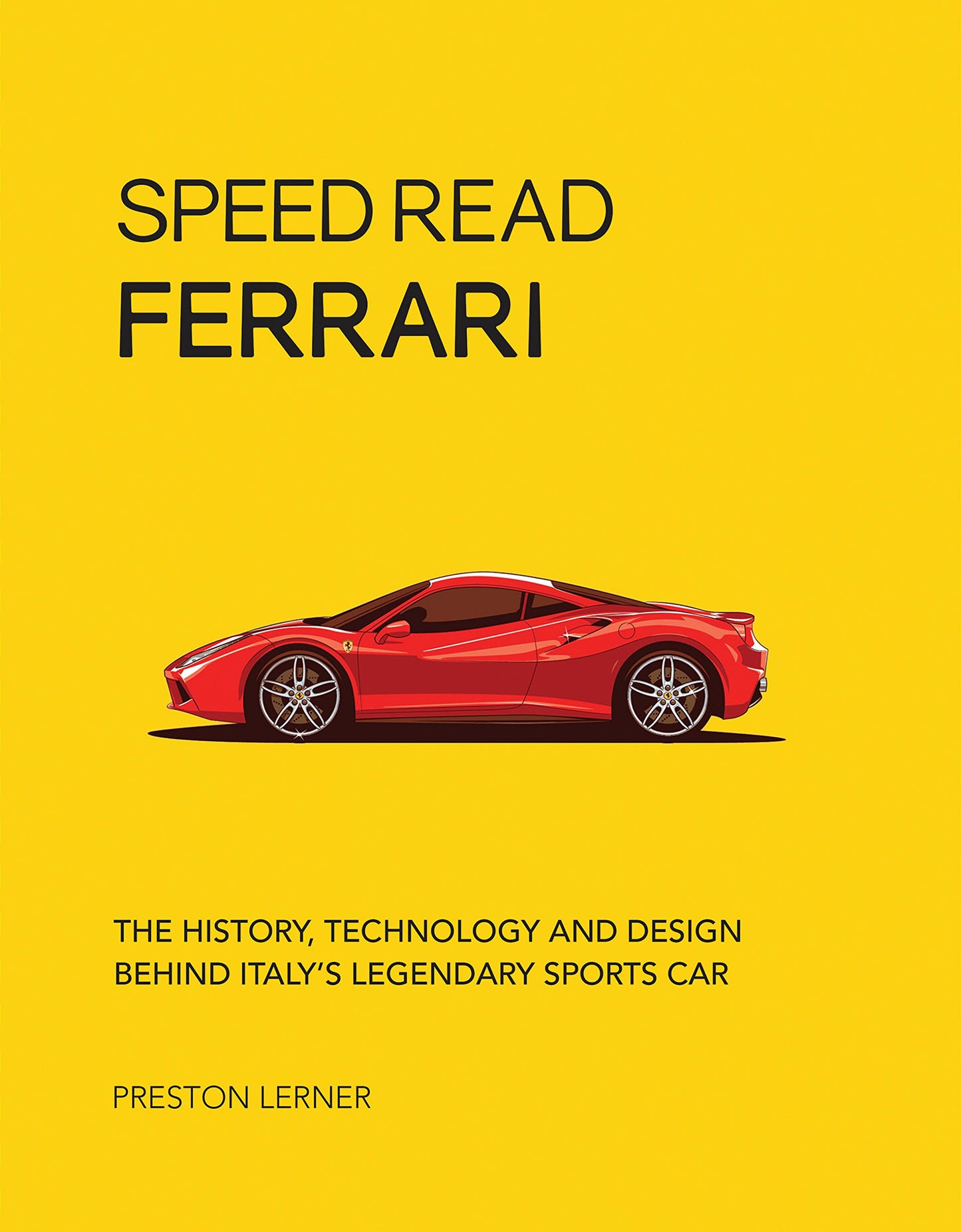 Speed Read Ferrari: The History, Technology and Design Behind Italy's Legendary Automaker (Volume 3) (Speed Read, 3) - 1234