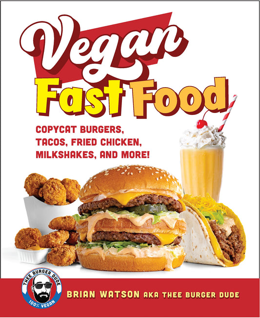 Vegan Fast Food: Copycat Burgers, Tacos, Fried Chicken, Pizza, Milkshakes, and More! - 3895
