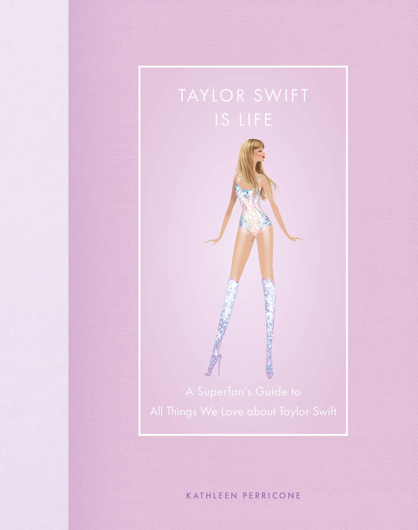 Taylor Swift Is Life: A Superfan’s Guide to All Things We Love about Taylor Swift (Modern Icons) - 526