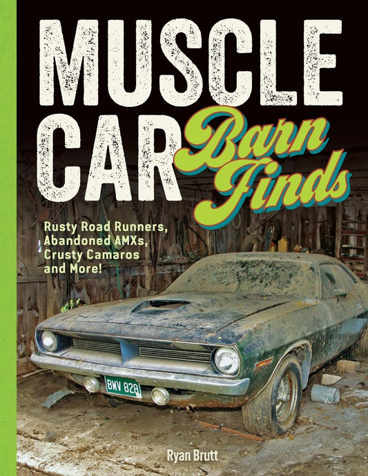 Muscle Car Barn Finds: Rusty Road Runners, Abandoned AMXs, Crusty Camaros and More!