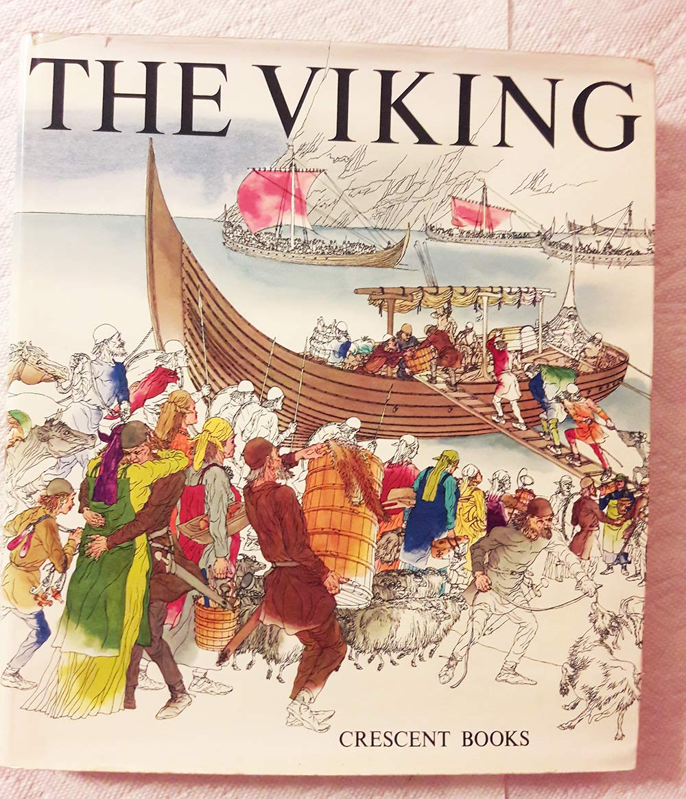 The Viking: The Settlers, Ships, Swords, and Sagas of the Nordic Age