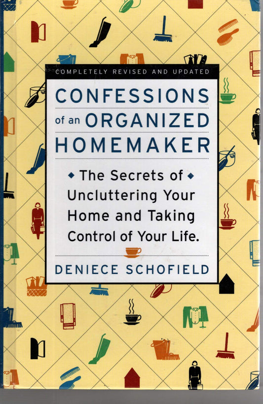 Confessions of an Organized Homemaker: The Secrets of Uncluttering Your Home and Taking Control of Your Life - 3962