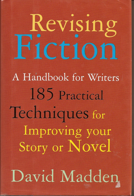 Revising fiction: A handbook for writers