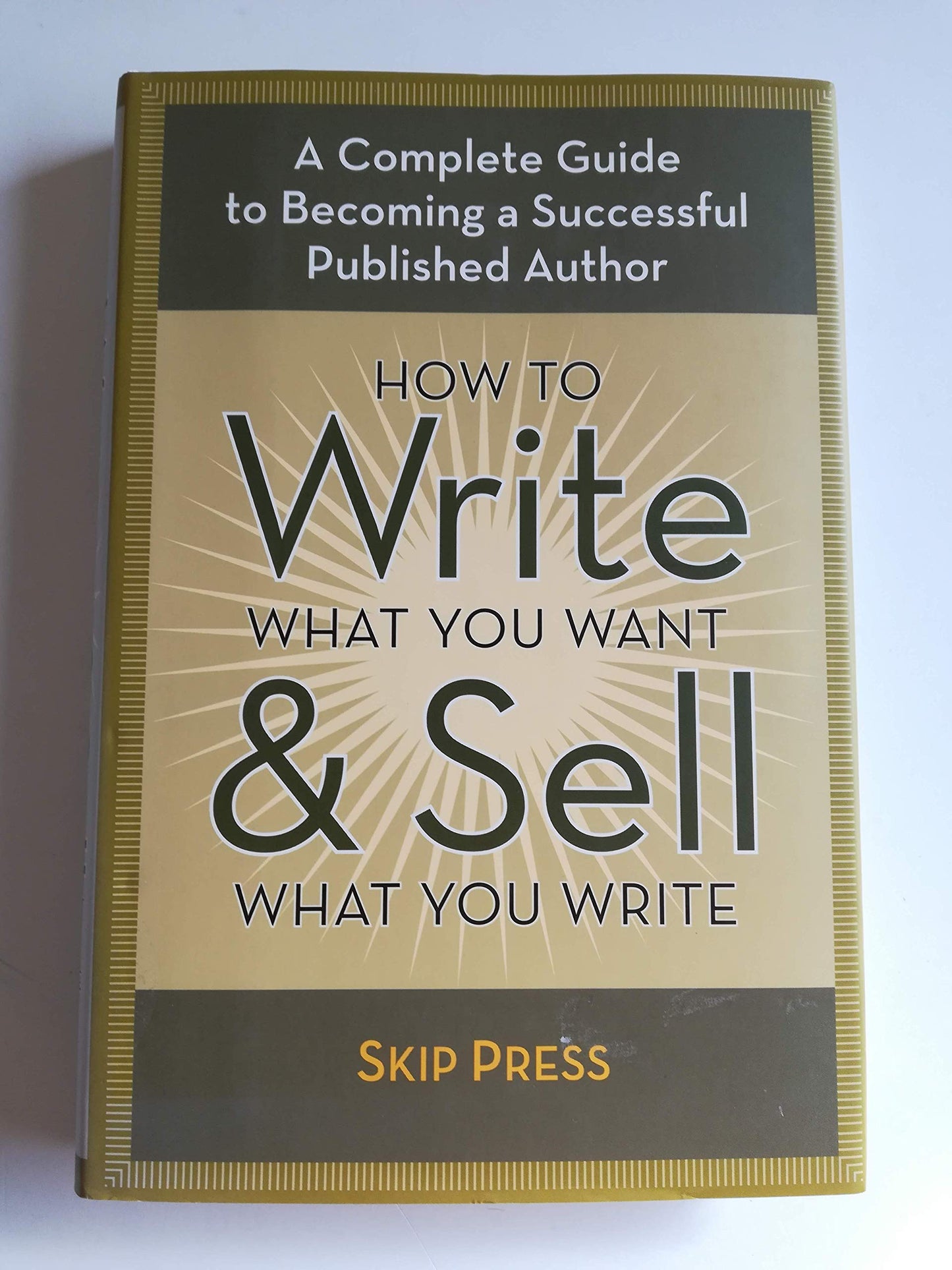 How to Write What You Want and Sell What You Write