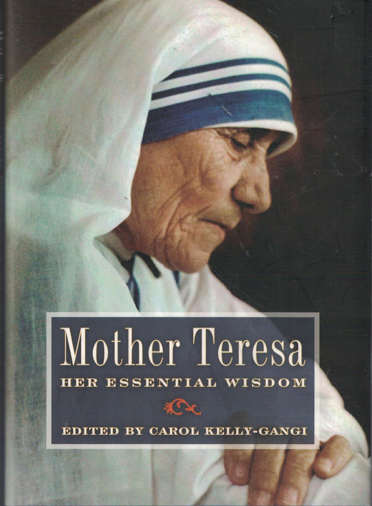 Mother Teresa: Her Essential Wisdom