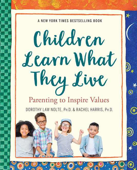 Children Learn What They Live: Parenting to Inspire Values - 4724