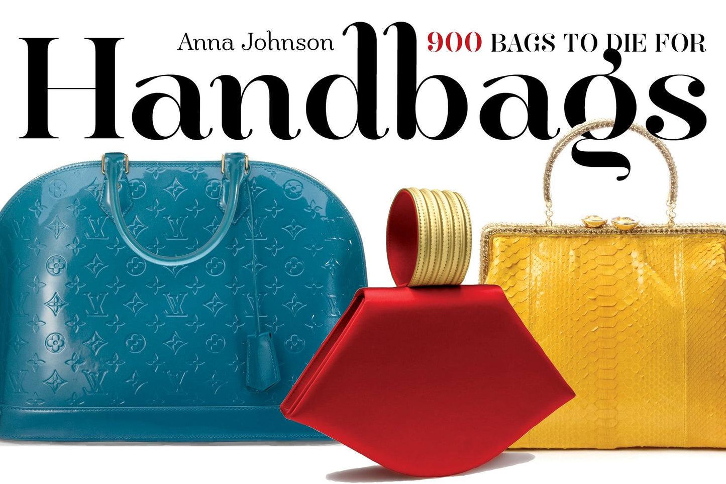 Handbags: 900 Bags to Die For