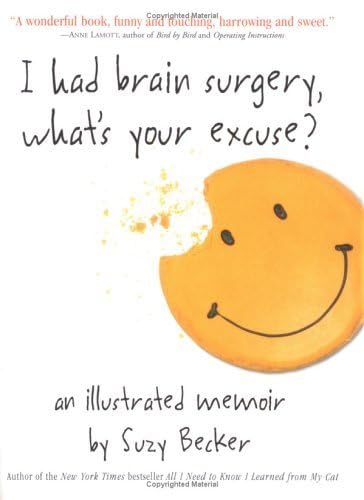 I Had Brain Surgery, What's Your Excuse?: An Illustrated Memoir