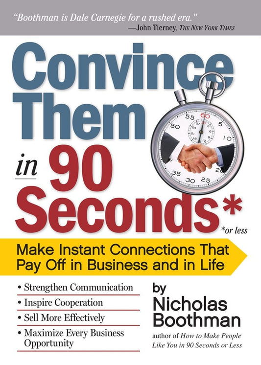 Convince Them in 90 Seconds or Less: Make Instant Connections That Pay Off in Business and in Life - 6032