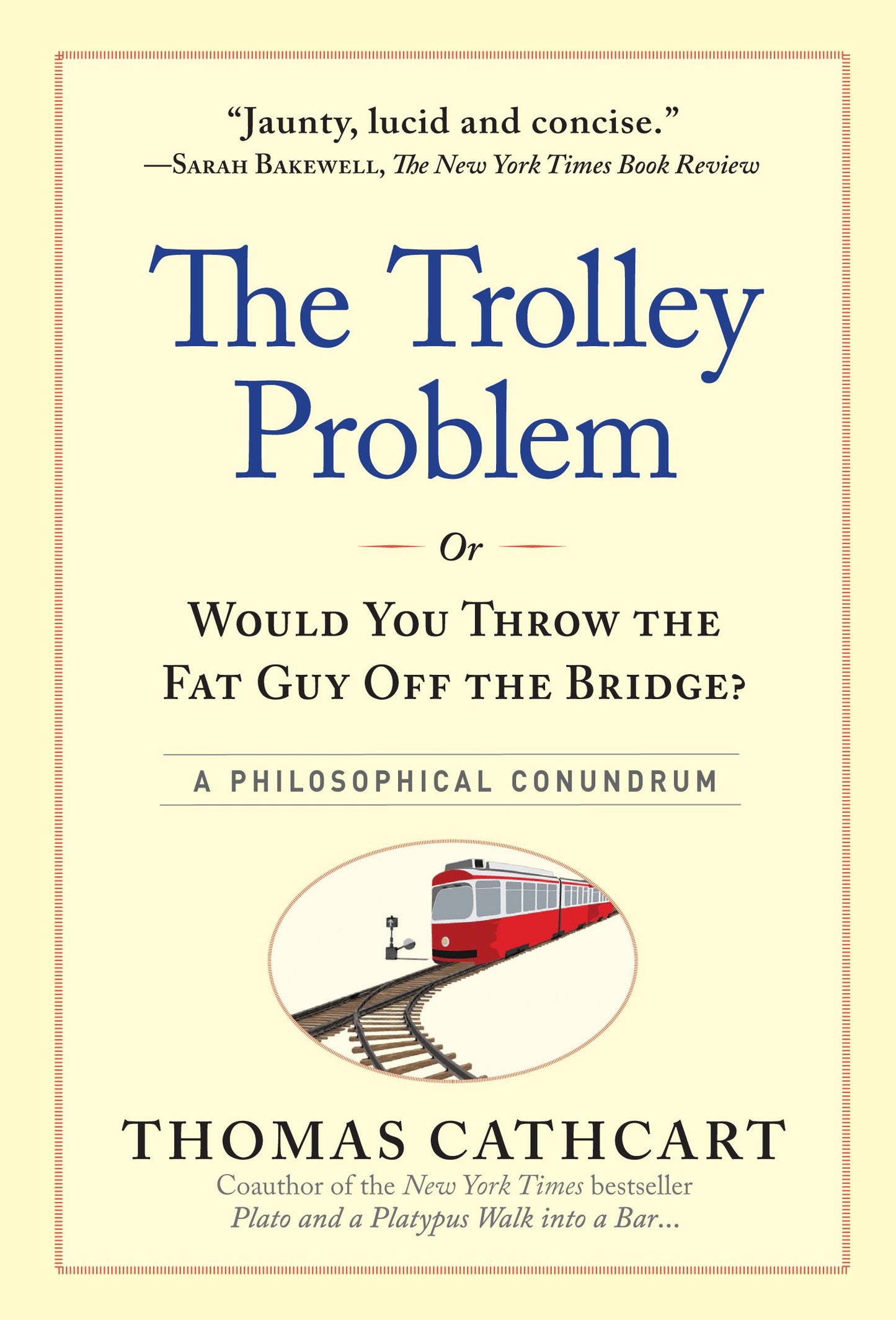 The Trolley Problem, or Would You Throw the Fat Guy Off the Bridge?: A Philosophical Conundrum - 9912