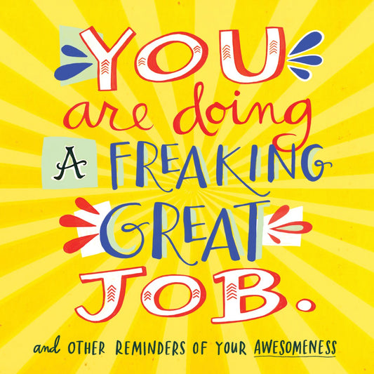 You Are Doing a Freaking Great Job.: And Other Reminders of Your Awesomeness - 3550