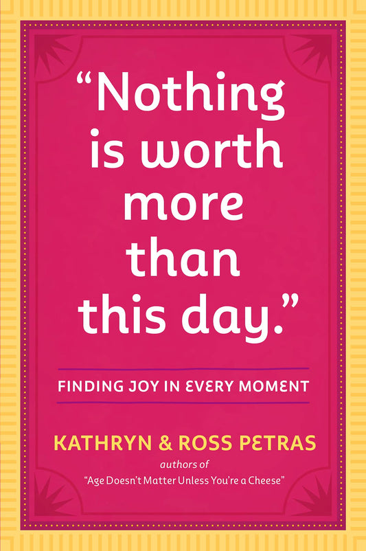 "Nothing Is Worth More Than This Day.": Finding Joy in Every Moment - 9239