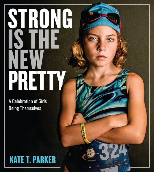 STRONG IS THE NEW PRETTY: A CELE