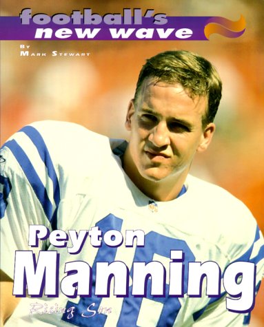 Peyton Manning: Rising Son (Football's New Wave)