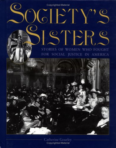 Society's Sisters: Stories of Women Who Fought for Social Justice in America