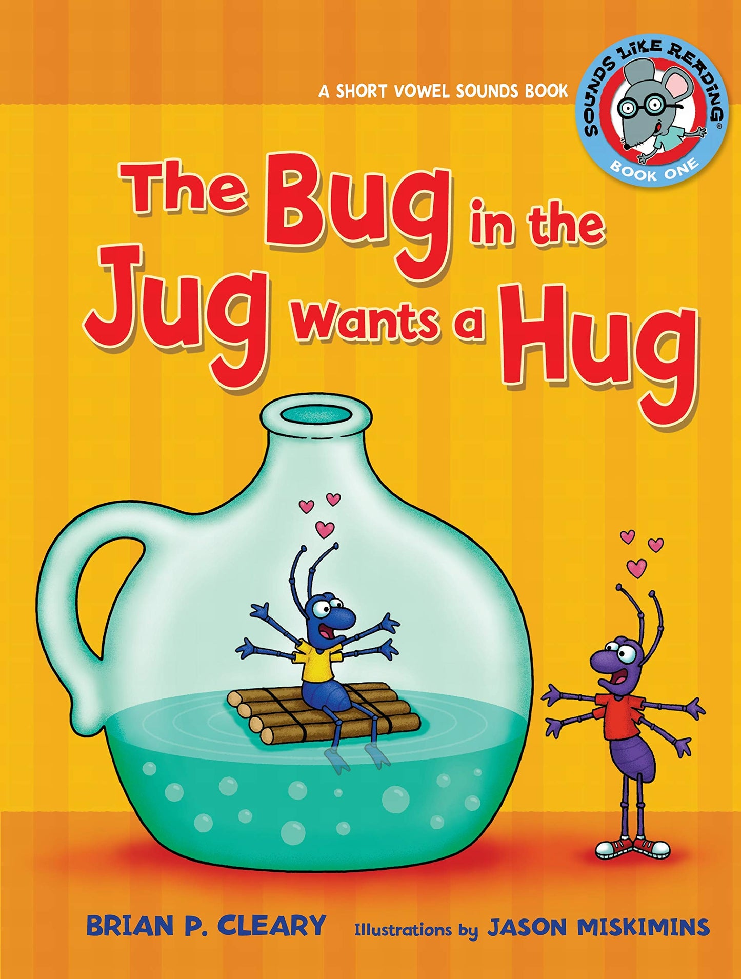 The Bug in the Jug Wants a Hug: A Short Vowel Sounds Book (Sounds Like Reading ®)