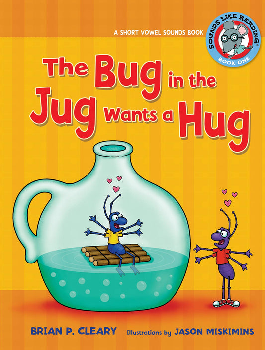 The Bug in the Jug Wants a Hug: A Short Vowel Sounds Book (Sounds Like Reading ®)