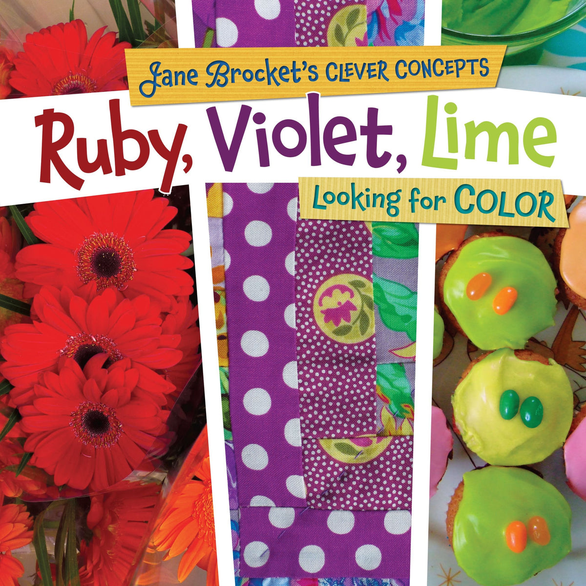 Ruby, Violet, Lime: Looking for Color (Jane Brocket’s Clever Concepts)