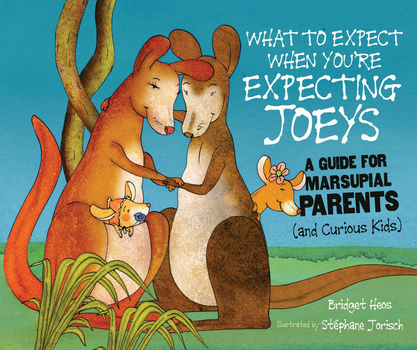 What to Expect When You're Expecting Joeys: A Guide for Marsupial Parents (And Curious Kids) (Expecting Animal Babies)