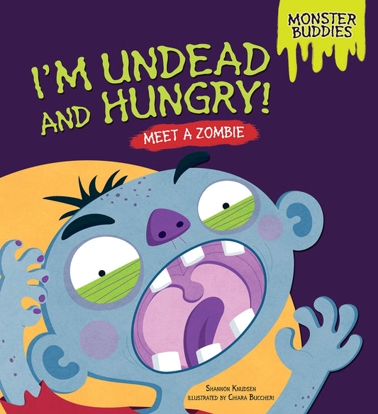 I'm Undead and Hungry!: Meet a Zombie (Monster Buddies) - 7052