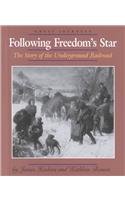 Following Freedom's Star: The Story of the Underground Railroad (Great Journeys)