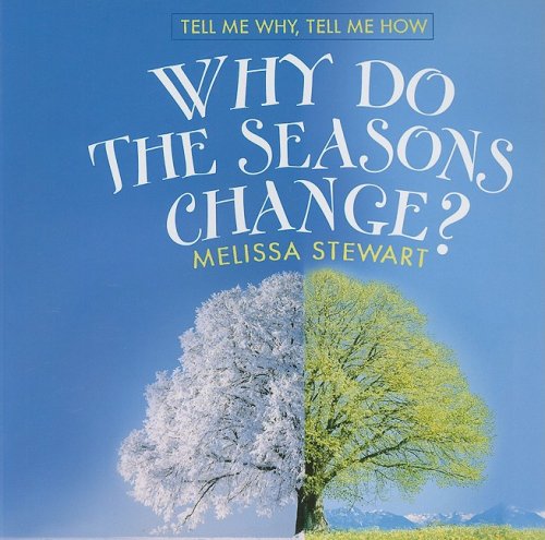 Why Do the Seasons Change? (Tell Me Why, Tell Me How)