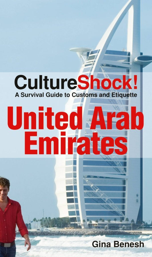 United Arab Emirates: A Survival Guide to Customs and Etiquette (Culture Shock) - 1174