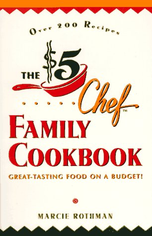 The $5 Chef Family Cookbook: Great-Tasting Food on a Budget!