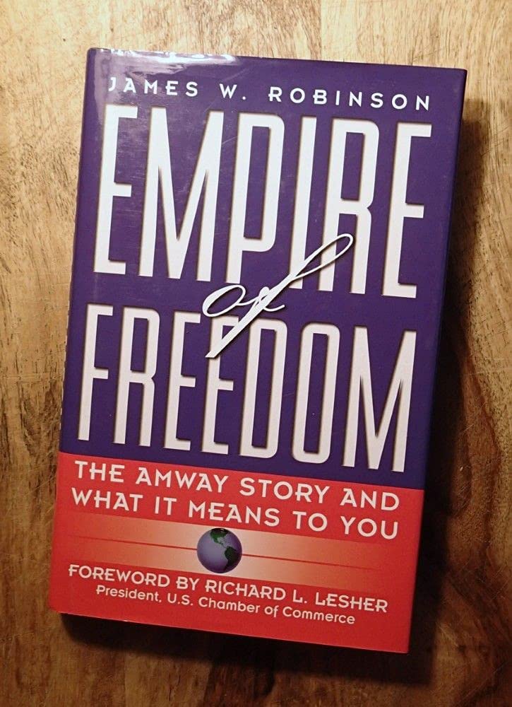 Empire of Freedom: The Amway Story and What It Means to You