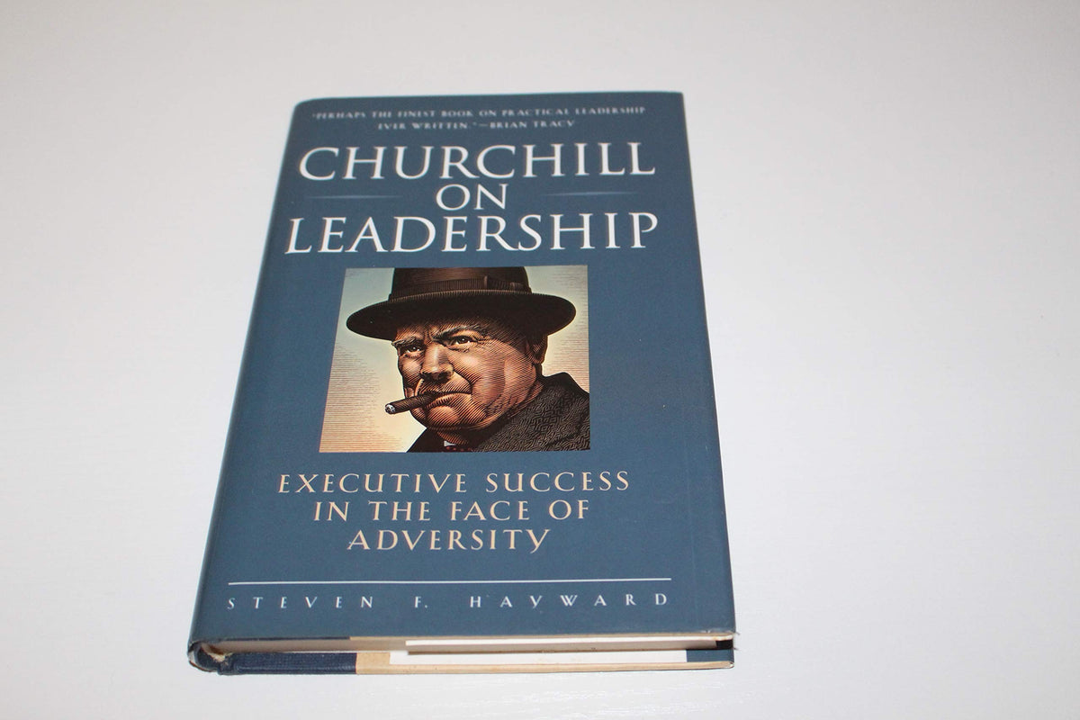 Churchill on Leadership: Executive Success in the Face of Adversity