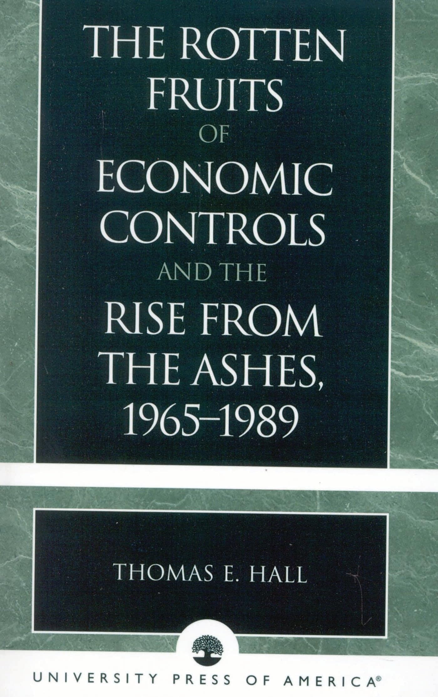 The Rotten Fruits of Economic Controls and the Rise from the Ashes, 1965-1989