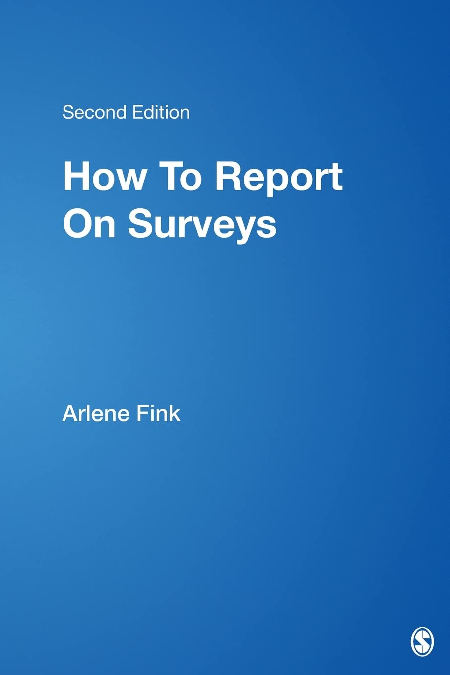 How To Report On Surveys (The Survey Kit, Number 10) - 5523