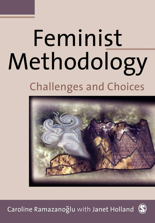Feminist Methodology: Challenges and Choices - 56