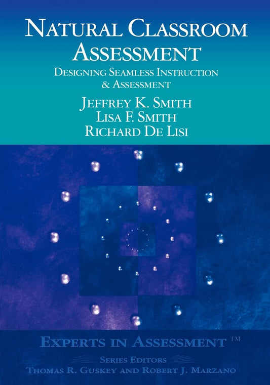 Natural Classroom Assessment: Designing Seamless Instruction and Assessment (Experts In Assessment Series)