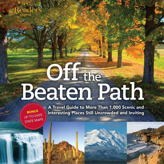 Off the Beaten Path: A Travel Guide to More Than 1000 Scenic and Interesting Places Still Uncrowded and Inviting
