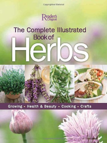 The Complete Illustrated Book to Herbs: Growing, Health and Beauty, Cooking, Crafts