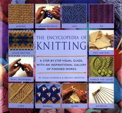 Encyclopedia Of Knitting Techniques: A Step-by-step Visual Guide, With An Inspirational Gallery Of Finished Techniques (Encyclopedia of Art) - 6630