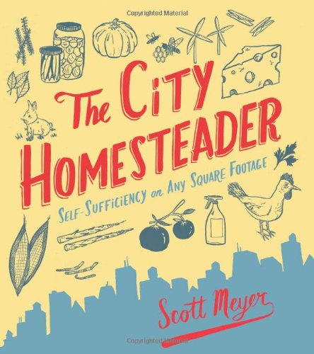 The City Homesteader: Self-Sufficiency on Any Square Footage - 7565
